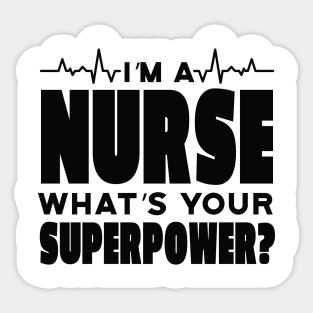 I'm a Nurse What's Your Superpower? Funny Saying Sticker